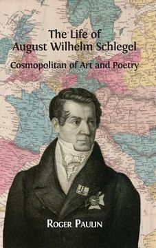 portada August Wilhelm Schlegel, Cosmopolitan of Art and Poetry (en Inglés)