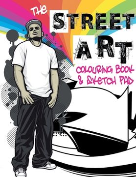 portada The Street Art Colouring Book & Sketch Pad: A collection of urban designs to colour and sketch ideas to draw 
