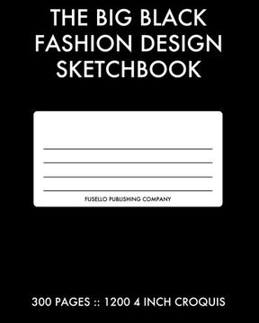 portada The Big Black Fashion Design Sketchbook: 300 Pages with 1200 Fashion Croquis Templates