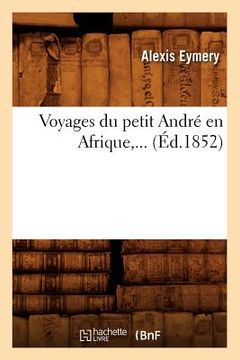 portada Voyages Du Petit André En Afrique (Éd.1852) (en Francés)