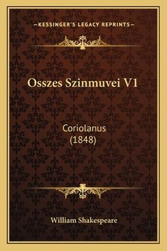 portada Osszes Szinmuvei V1: Coriolanus (1848) (in Húngaro)