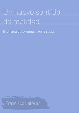 portada Un nuevo sentido de realidad. El dilema de lo humano en lo social (in Spanish)
