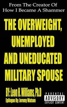 portada The Overweight, Unemployed and Uneducated Military Spouse (en Inglés)