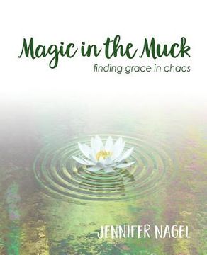 portada Magic in the Muck: finding grace in chaos (en Inglés)