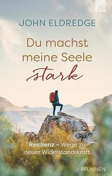 portada Du Machst Meine Seele Stark: Resilienz - Wege zu Neuer Widerstandskraft (in German)