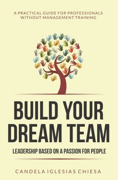 portada Build your Dream Team: Leadership based on a passion for people (en Inglés)