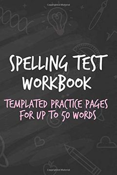 portada Spelling Test Workbook: Templated Practice Pages for up to 50 Words (en Inglés)