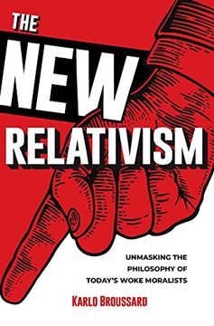 portada The new Relativism: Unmasking the Philosophy of Today's Woke Moralists 