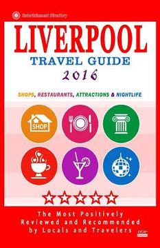 portada Liverpool Travel Guide 2016: Shops, Restaurants, Attractions and Nightlife in Liverpool, England (City Travel Guide 2016) (en Inglés)