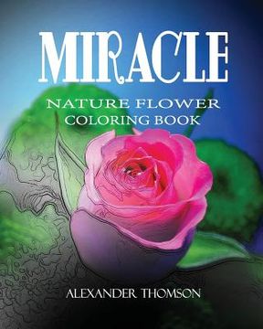 portada Miracle: NATURE FLOWER COLORING BOOK - Vol.4: Flowers & Landscapes Coloring Books for Grown-Ups