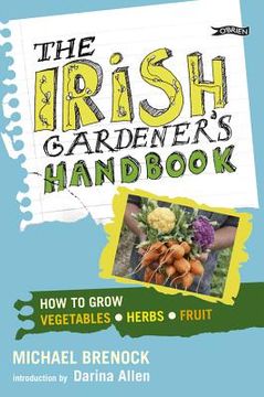 portada The Irish Gardener's Handbook: How to Grow Vegetables, Herbs, Fruit (en Inglés)