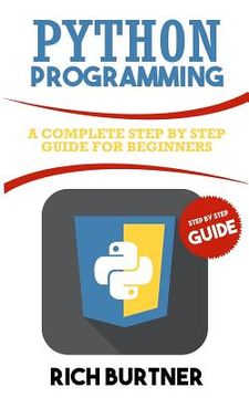 portada Python Programming: A Complete Step by Step Guide for Beginners (en Inglés)