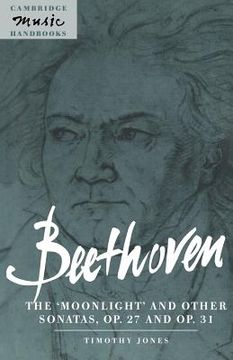 portada Beethoven: The 'moonlight' and Other Sonatas, op. 27 and op. 31 Paperback (Cambridge Music Handbooks) 