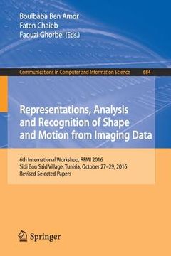 portada Representations, Analysis and Recognition of Shape and Motion from Imaging Data: 6th International Workshop, Rfmi 2016, Sidi Bou Said Village, Tunisia