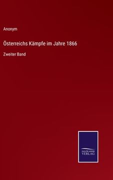 portada Österreichs Kämpfe im Jahre 1866: Zweiter Band (en Alemán)