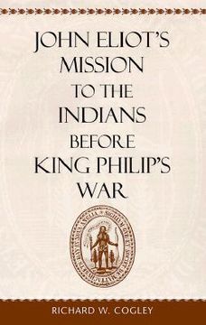 portada john eliot's mission to the indians before king philip's war (in English)