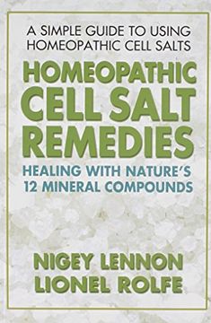 portada Homeopathic Cell Salt Remedies: Healing With Nature's Twelve Mineral Compounds (en Inglés)