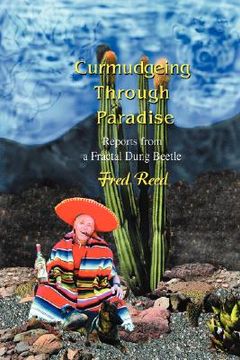 portada curmudgeing through paradise: reports from a fractal dung beetle (en Inglés)