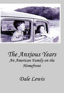 portada The Anxious Years: An American Family on the Homefront (in English)