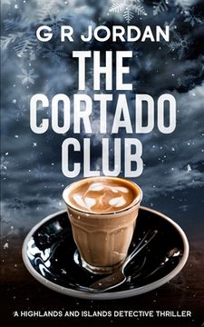 portada The Cortado Club: A Highlands and Islands Detective Thriller (en Inglés)