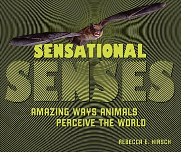 portada Sensational Senses: Amazing Ways Animals Perceive the World (en Inglés)