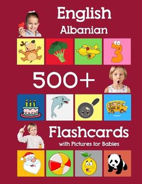 portada English Albanian 500 Flashcards with Pictures for Babies: Learning homeschool frequency words flash cards for child toddlers preschool kindergarten an (en Inglés)