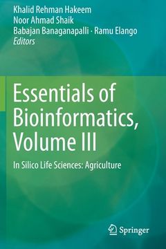portada Essentials of Bioinformatics, Volume III: In Silico Life Sciences: Agriculture (en Inglés)
