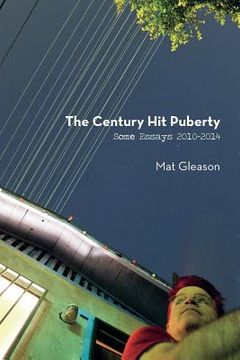 portada The Century Hit Puberty: Selected Essays 2010-2014 (en Inglés)