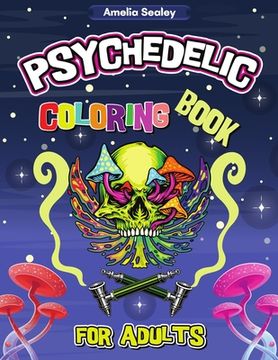 portada Psychedelic Coloring Book for Adults: Trippy Adult Coloring Book for Stress Relief and Relaxation, Psychedelic Adult Coloring Books (en Inglés)