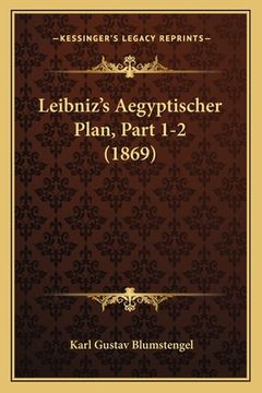portada Leibniz's Aegyptischer Plan, Part 1-2 (1869) (in German)