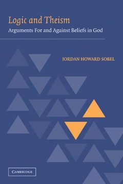 portada Logic and Theism: Arguments for and Against Beliefs in god (in English)