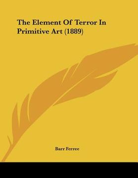 portada the element of terror in primitive art (1889) (en Inglés)
