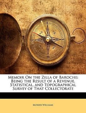 portada memoir on the zilla of baroche: being the result of a revenue, statistical, and topographical survey of that collectorate