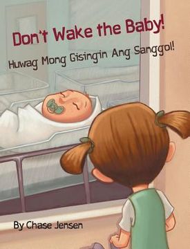 portada Don't Wake the Baby! / Huwag Mong Gisingin Ang Sanggol!: Babl Children's Books in Tagalog and English (en Inglés)
