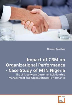 portada Impact of crm on Organizational Performance - Case Study of mtn Nigeria: The Link Between Customer Relationship Management and Organizational Performance (en Inglés)