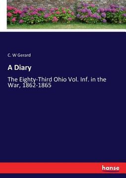 portada A Diary: The Eighty-Third Ohio Vol. Inf. in the War, 1862-1865 (en Inglés)