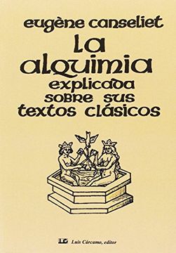 portada La Alquimia Explicada Sobre sus Textos Clasicos (2ª Ed. ) (in Spanish)