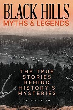 portada Black Hills Myths and Legends: The True Stories Behind History's Mysteries (Myths and Mysteries Series) (in English)