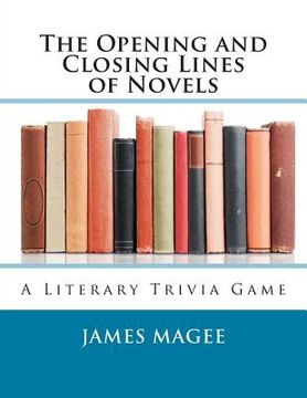 portada The Opening and Closing Lines of Novels: A Literary Trivia Game (en Inglés)