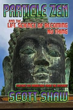 portada Particle Zen and the Life Science of Becoming No Thing (en Inglés)