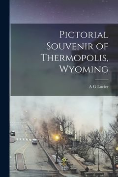 portada Pictorial Souvenir of Thermopolis, Wyoming (en Inglés)