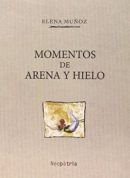 portada Momentos De Arena Y Hielo (Opera prima)