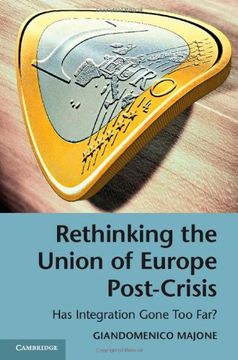 portada Rethinking the Union of Europe Post-Crisis: Has Integration Gone too Far? (in English)