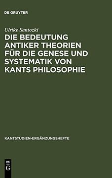 portada Die Bedeutung Antiker Theorien für die Genese und Systematik von Kants Philosophie (en Alemán)
