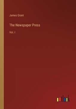 portada The Newspaper Press: Vol. I (en Inglés)
