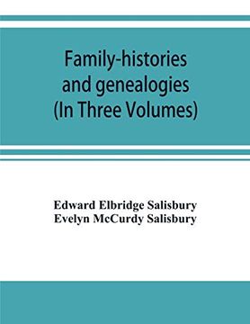 portada Family-Histories and Genealogies: Containing a Series of Genealogical and Biographical Monographs on the Families of Maccurdy; Mitchell; Lord; Lynde; Digby; Newdigate; Hoo; Willoughby; Griswold; Wolc (in English)
