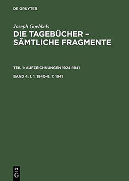portada Joseph Goebbels: Die Tagebucher - Samtliche Fragmente, Band 4, 1. 1. 1940-8. 7. 1941