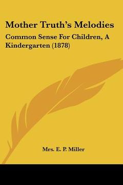 portada mother truth's melodies: common sense for children, a kindergarten (1878) (en Inglés)