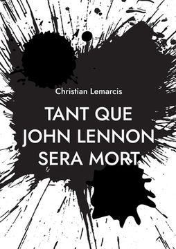 portada Tant que John Lennon sera mort (en Francés)