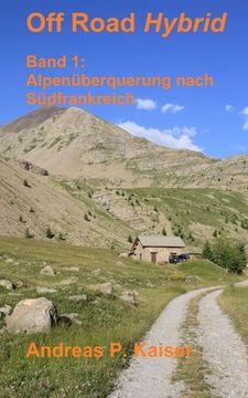 portada Alpenüberquerung nach Südfrankreich: Autoabenteuer - Schotterpisten - Höhenrekorde (en Alemán)